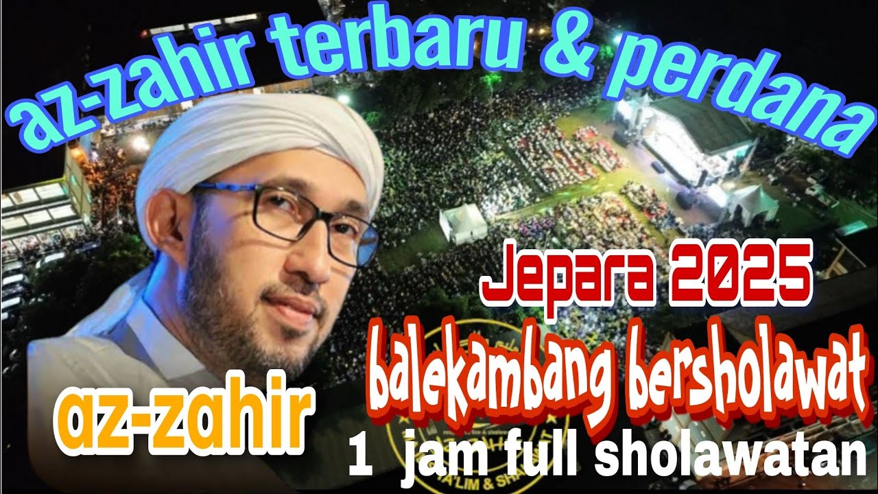 TERBARU❗AZ-ZAHIR PERDANA DI JEPARA 2025 ❗BALEKAMBANG BERSHOLAWAT