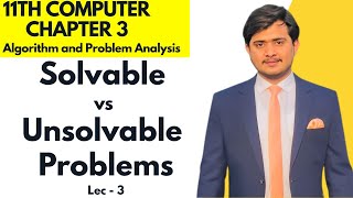 Solvable vs Unsolvable Problems | Problem Solvability and Complexity | 11th Computer Ch 3 Lec 3