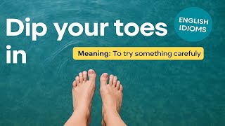 DIP YOUR TOES IN 💦 | Stop Saying “I’ll Try” and Sound More Natural!