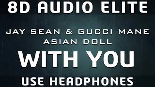 Jay Sean & Gucci Mane feat. Asian Doll - With You |8D Audio Elite|