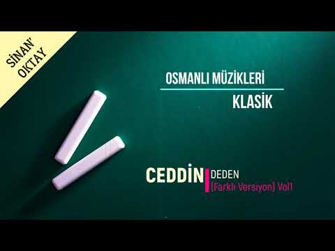 Osmanlı Müziği CEDDİN DEDEN (Farklı Versiyon) Vol1