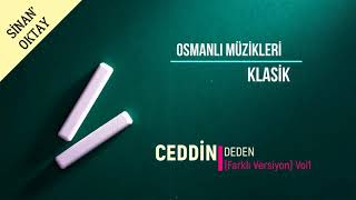 Osmanlı Müziği CEDDİN DEDEN (Farklı Versiyon) Vol1 Resimi