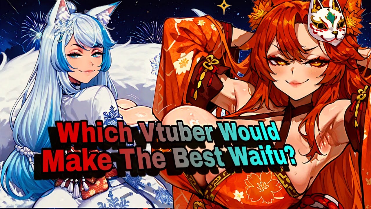 Which Vtuber Would Make The Best Waifu & Could You Date Her? Pro's & Con's