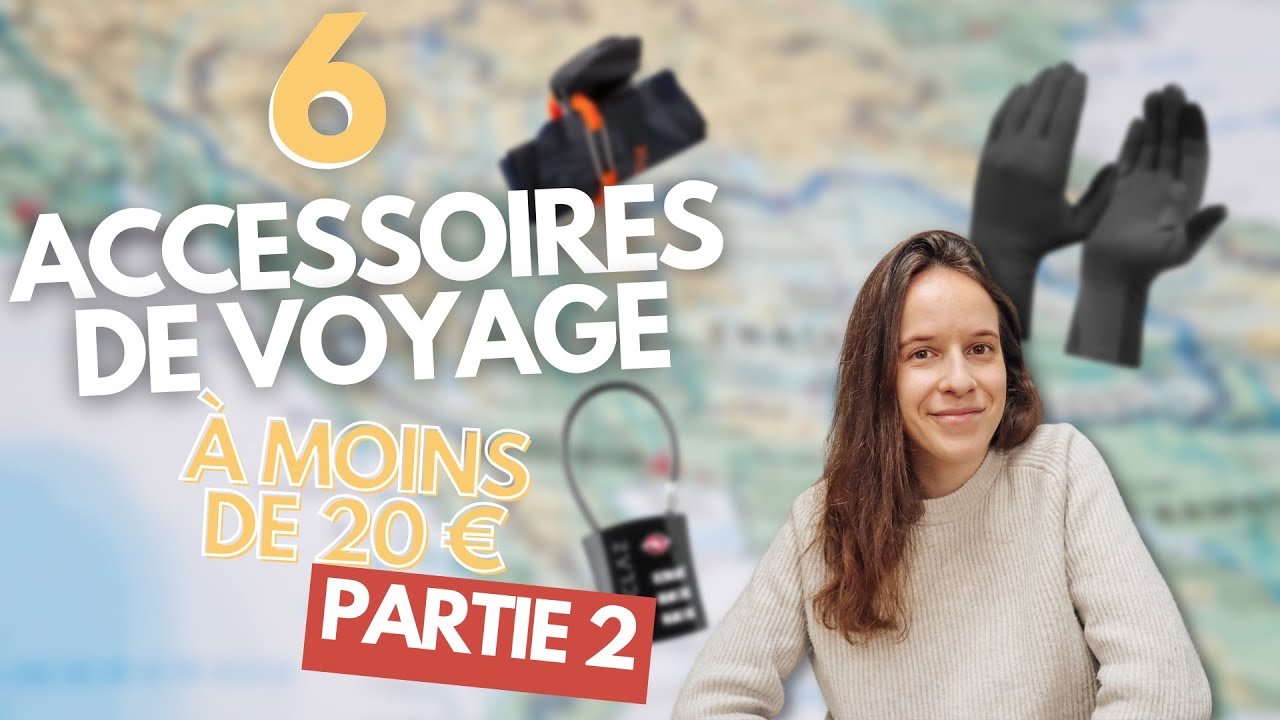 6 ACCESSOIRES DE VOYAGE À MOINS DE 20 €, PARTIE 2 | VOYAGER PETIT BUDGET