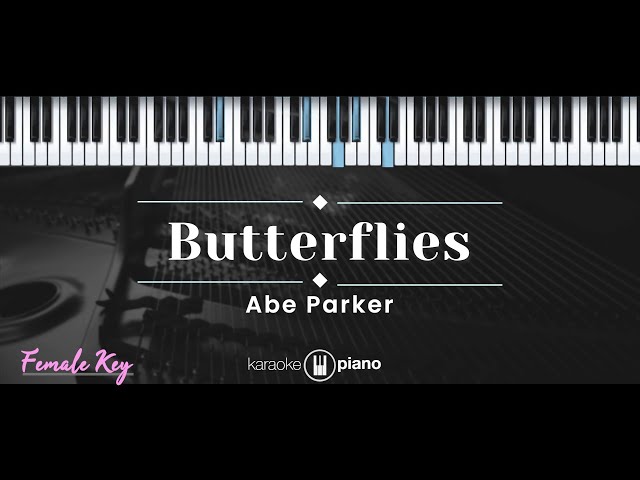 Butterflies – Abe Parker (KARAOKE PIANO - FEMALE KEY) class=