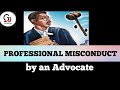 Professional ethics!! Meaning of Professional misconduct by an Advocate!!