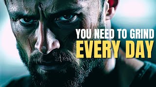 YOU NEED TO GRIND EVERY DAY – INTENSE MOTIVATIONAL VIDEO