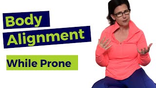 MASTER YOUR BODY ALIGNMENT (WHILE PRONE)