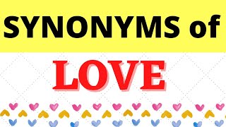 Synonyms of LOVE