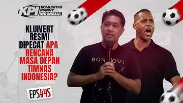 KLUIVERT RESMI DIPECAT, APA RENCANA MASA DEPAN TIMNAS INDONESIA? - KPI EPS #45