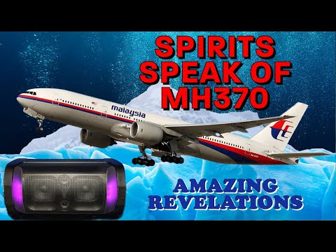 MALAYSIA Flight MH370 Spirits Contacted - AMAZING Revelations