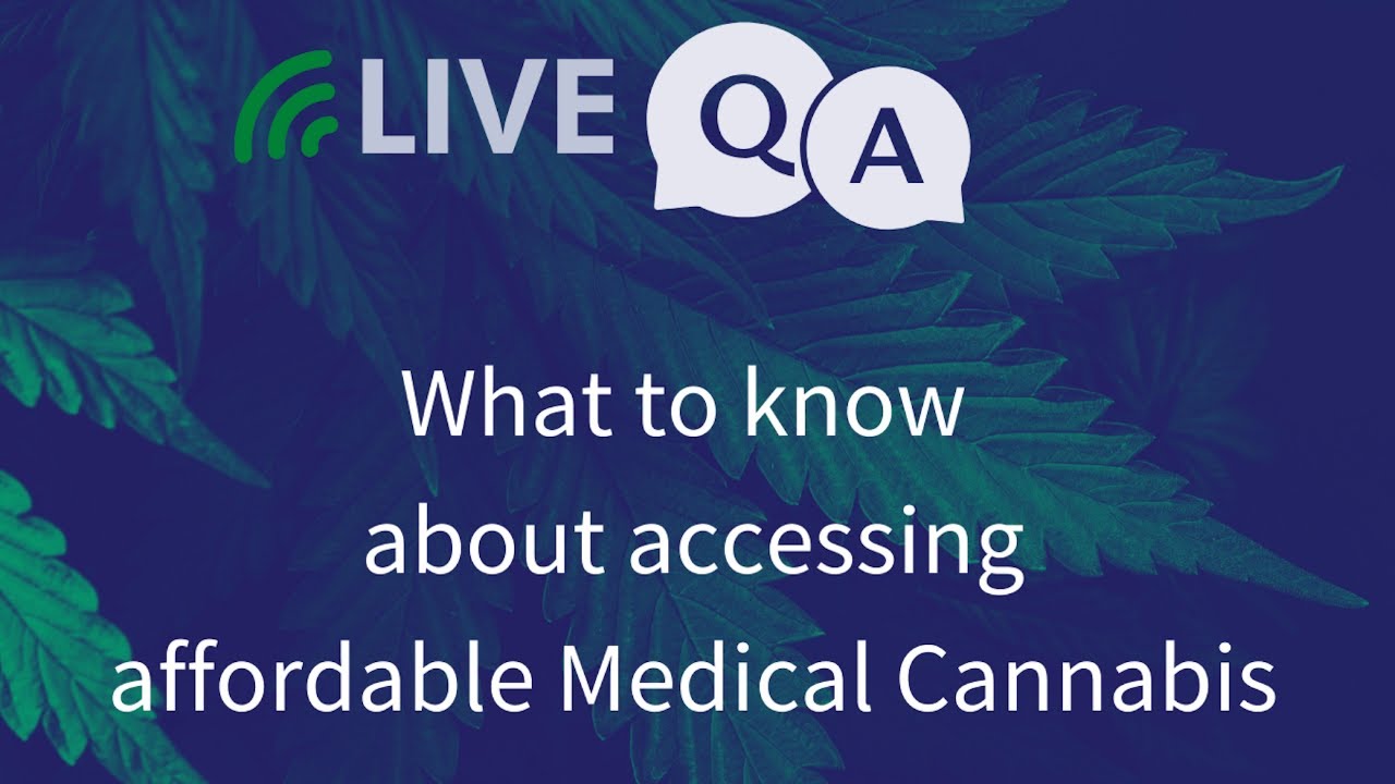 Medical Cannabis: What you need to know about accessing affordable