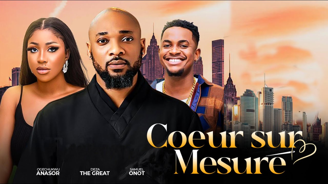 COEUR SUR MESURE - Nollywood Film complet en Français 2024