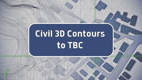 Civil 3D Contours to Trimble Business Center ((TBC)