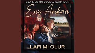 Lafı Mı Olur (Eda & Metin Özülkü Şarkıları) - Enis Arıkan, Eda Özülkü & Metin Özülkü