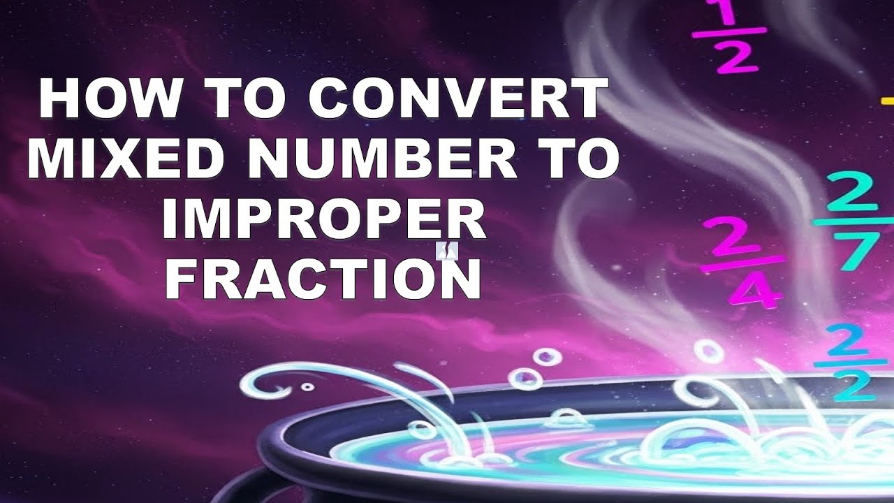 HOW TO CONVERT MIXED NUMBER TO IMPROPER FRACTION - YouTube