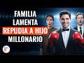Familia lamenta repudia a hijo millonario | @DramatizeMeEspanol
