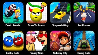 Draw to smash, Death puzzle, Shape shifting, Pet Runner, Lucky ball, freaky stan, subway city