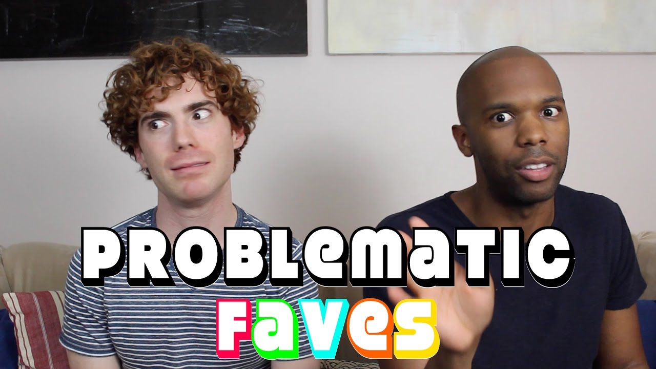 Our Problematic Faves! - YouTube