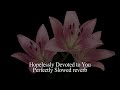 Hopelessly Devoted To You Perfectly Slowed Reverb TikTok Version