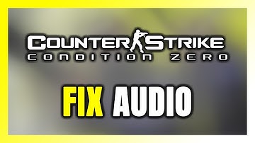 How to FIX Counter-Strike: Condition Zero No Audio/Sound Not Working