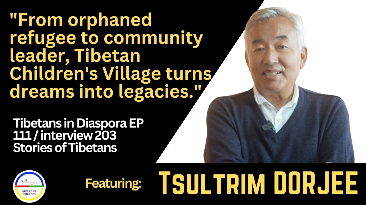 Tibetans in Diaspora EP 111 | FT:Tsultrim Dorjee |  Interview 203 |           Stories of Tibetans