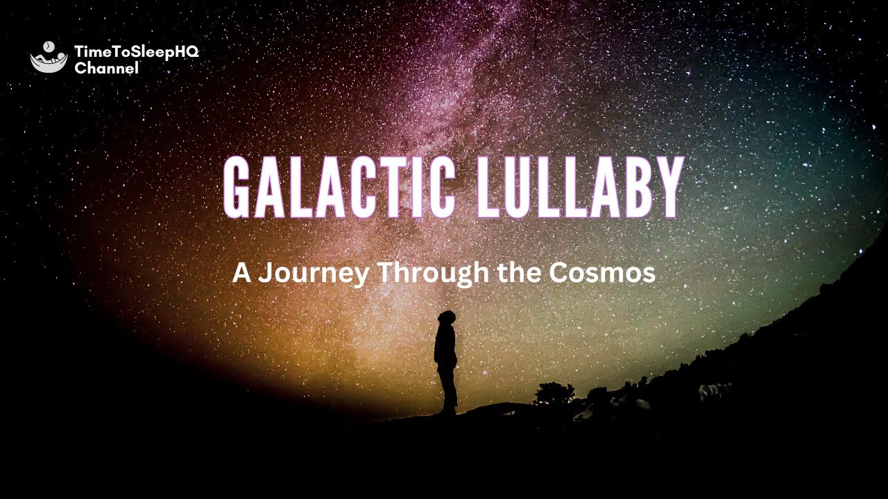 Galactic Lullaby: A Journey Through the Cosmos - YouTube