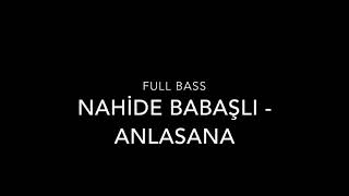 Nahide Babaşlı - Anlasana “FULL BASS”