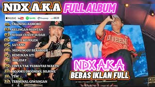 NDX A.K.A FULL ALBUM TERBARU VIRAL | TALINING ASMORO | SAYANG | KELINGAN MANTAN