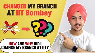 I Changed My Branch at IIT Bombay! 🤭  Branch Change Procedure at IITs | JEE (Advanced) 2022