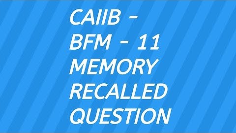 CAIIB I BFM 11 I MEMORY RECALLED QUESTION