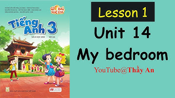 Unit 14. My bedroom - Lesson 1. Tiếng Anh Lớp 3 [Mới] Global Success.