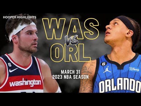 Orlando Magic vs Washington Wizards Full Game Highlights | Mar 31 | 2023 NBA Season