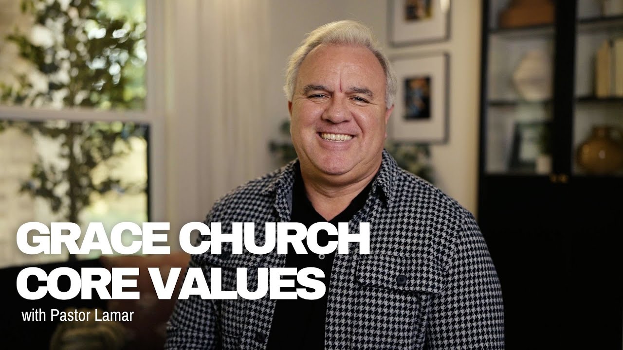Grace Church Core Values - ACTS | Lamar Treischmann - YouTube