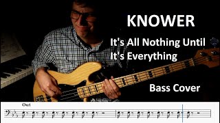 KNOWER - It's All Nothing Until It's Everything (Bass Cover)