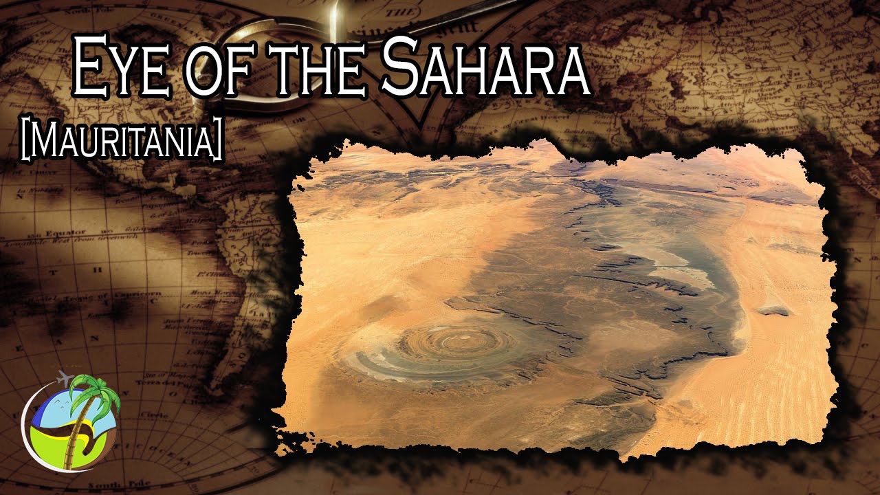 Eye of the Sahara, Mauritania - YouTube