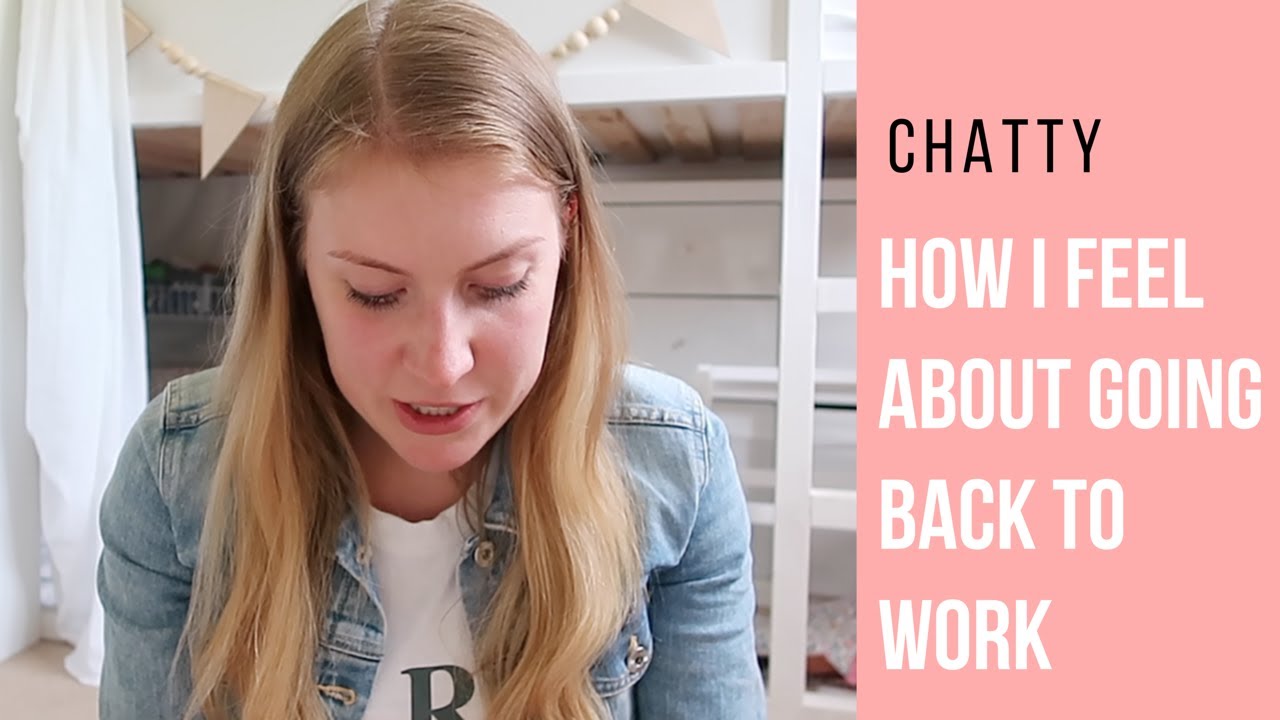 HOW I FEEL ABOUT GOING BACK TO WORK AFTER MATERNITY LEAVE YouTube