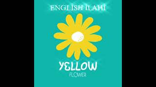 Sordum Sarı Çiçeğe Ilahisi Ingilizce