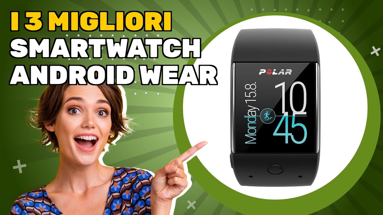 I 3 migliori smartwatch Android Wear 2026: scopri l'offerta più ...
