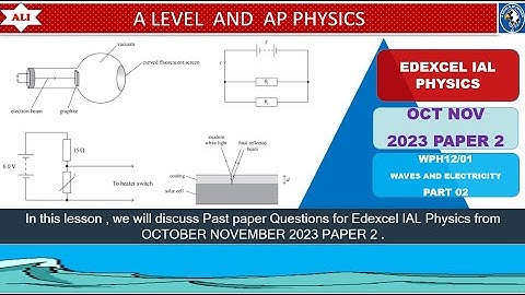 EDEXCEL IAL PHYSICS PAPER 2 - WPH12/01 OCTOBER NOVEMBER 2023 - Unit 2 - Part 02