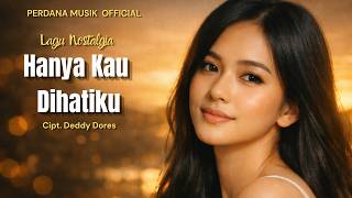 Hanya Kau Di Hatiku  Deddy Dores  Cover Lagu Kenangan Yang Penuh Penyesalan