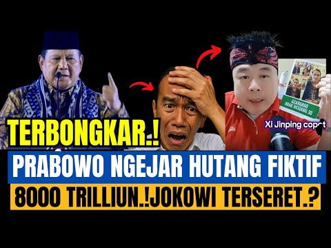 TERBONGKAR.! PRABOWO NGEJAR HUTANG FIKTIF 8000 TRILLIUN DIDUGA JOKOWI TERSERET.?