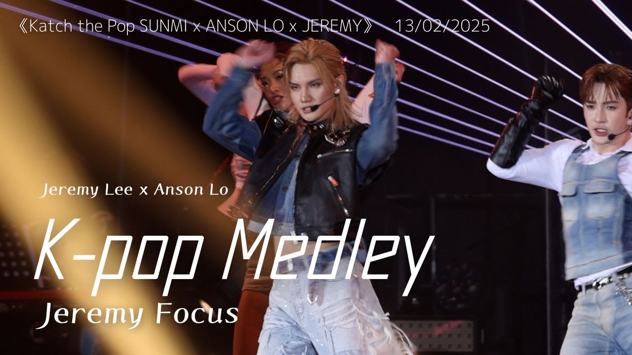 [Jeremy 4K focus] K-pop Medley｜20250213 《Katch the Pop SUNMI x ANSON LO x JEREMY》