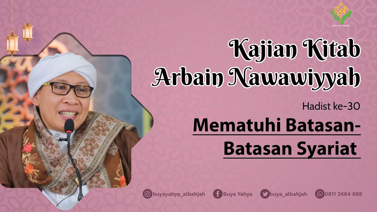 Kitab Arbain Nawawiyah | Hadist ke-30: Mematuhi Batasan-Batasan Syariat | Buya Yahya | 22 Jan 2023