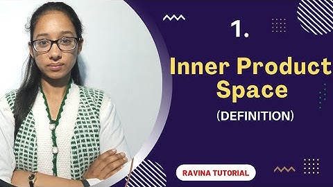 1. Inner Product Space || Definition