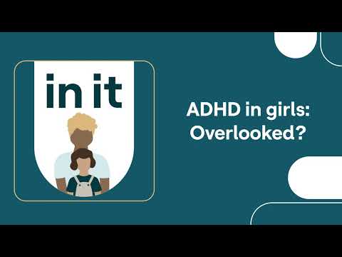 In It | ADHD in girls: Overlooked? thumbnail