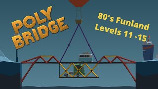 Poly Bridge 5-11 through 5-15 80's Funland 100% #PolyBridge #80'sFunland