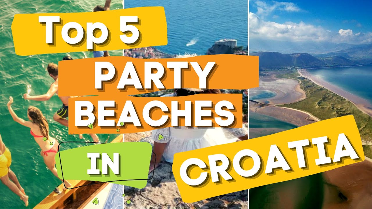 Top 5 Party Beaches in Croatia You MUST Visit YouTube