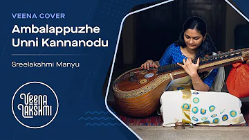 Ambalappuzhe Unni Kannanodu - Veena Instrumental Cover [Unplugged]
