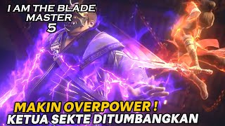 PERTAMA KALINYA MENUMBANGKAN KETUA SEKTE DENGAN PEDANG IBLIS !!  - ALUR I AM THE BLADE MASTER PART 5